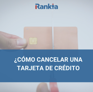 ¿Cómo cancelar una tarjeta de crédito?