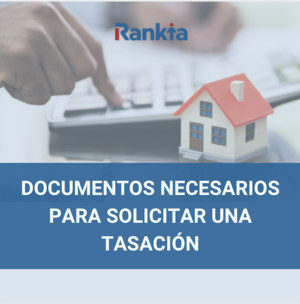Requisitos y documentación necesaria para una tasación