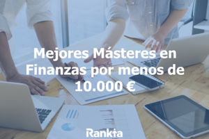Mejores Másteres de Finanzas por menos de 10.000€