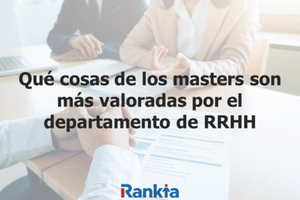 Qué 4 aspectos de un Máster son los más valorados por el departamento de RRHH