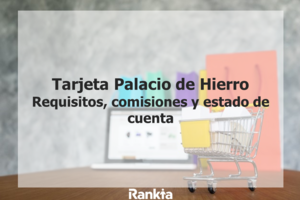 Tarjeta Palacio de Hierro: requisitos, comisiones y estado de cuenta