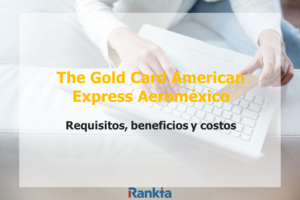 The Gold Card American Express Aeroméxico: requisitos, beneficios y costos