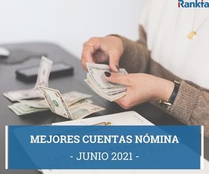 Mejores cuentas nómina (junio 2021) Mejores cuentas nómina (junio 2021)