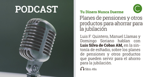 Podcast: Planes de pensiones y otros productos para ahorrar para la jubilación