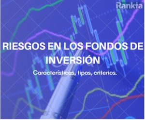 ¿Cuáles son los riesgos de los fondos de inversión?