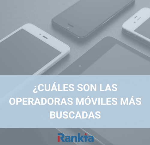 ¿Cuáles son las operadores móviles más buscadas?