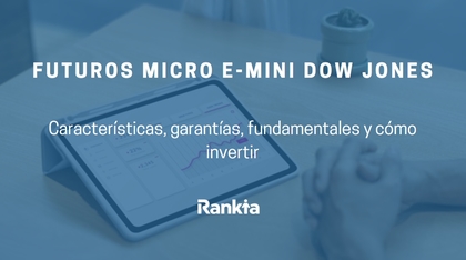 Futuros Micro E-Mini Dow Jones: características, garantías, fundamentales y cómo invertir