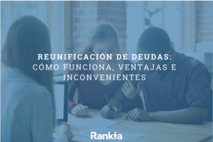 Reunificación de deudas: cómo funciona, ventajas e inconvenientes