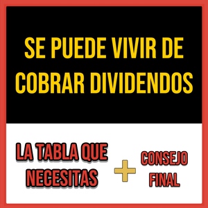 Vivir de los DIVIDENDOS | ¿Se puede? |¿Cuánto AHORRO Necesitas para Conseguirlo? | ¡REGALO TABLA!