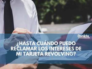 ¿Hasta cuándo puedo reclamar los intereses de mis tarjetas revolving?