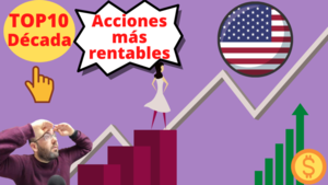 🔝10 acciones MÁS RENTABLES 📈de la década en el SP500
