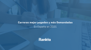 Carreras mejor pagadas y más demandadas en España en 2021