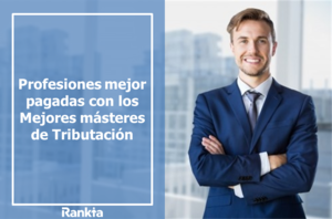 Profesiones mejor pagadas con los Mejores másteres de Tributación