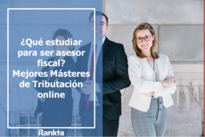¿Qué estudiar para ser asesor fiscal? | Qué es y dónde puedes Trabajar
