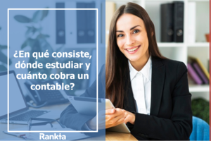 Contable y contabilidad | ¿En qué consiste, dónde estudiarlo y cuánto cobra?