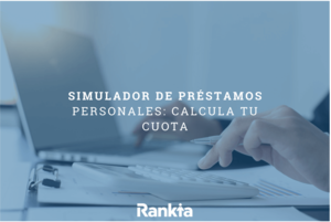 Simulador de préstamos personales: calcula tu cuota