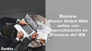 Review del Máster Global MBA online con especialización en Finanzas del IEB: Por qué estudiarlo