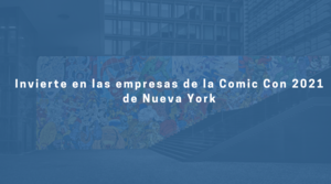 Invertir en el Comic Con 2021 de Nueva York