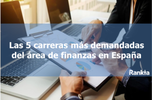 Las 5 carreras más demandadas del área de finanzas en España