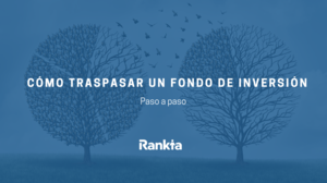 ¿Cómo traspasar un fondo de inversión?
