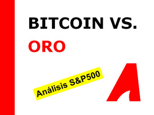 Bitcoin Vs. Oro | Análisis S&P500