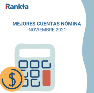 Mejores cuentas nómina (noviembre 2021) Mejores cuentas nómina (noviembre 2021)
