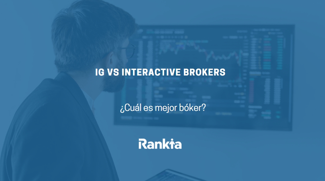 IG vs Interactive Brokers ¿Cuál es mejor bróker? Rankia