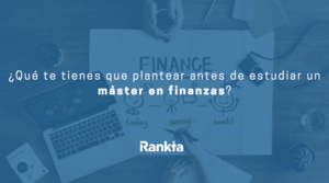 ¿Qué te tienes que plantear antes de estudiar un máster en finanzas?