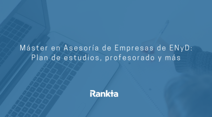Todo sobre el Máster en Asesoría de Empresas de ENyD Todo sobre el Máster en Asesoría de Empresas de ENyD