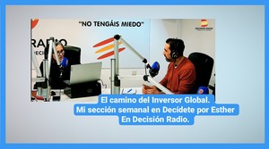 El camino del Inversor Global 01/12/21: mi sección semanal en Decisión Radio