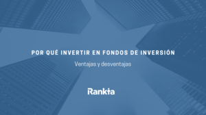 ¿Por qué invertir en fondos de inversión? Ventajas y desventajas