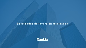 Sociedades de inversión mexicanas: ¿Qué son?, ¿para qué sirven?, ¿qué tipos hay?
