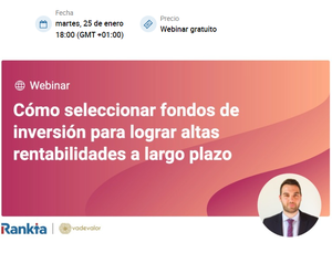 Webinar sobre cómo seleccionar fondos de inversión para lograr altas rentabilidades a largo plazo.