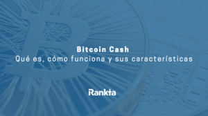 Bitcoin Cash | Que es y cómo funciona esta criptomoneda