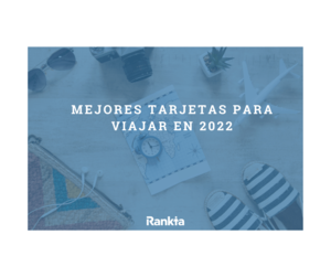 Las mejores tarjetas para viajar en 2025: sin comisiones y con ventajas