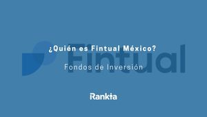 Análisis de Fintual México: Distribuidora de Fondos de Inversión
