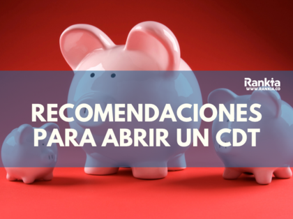 Recomendaciones antes de abrir un CDT