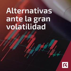 Alternativas ante la gran volatilidad