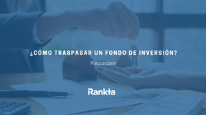 ¿Cómo traspasar un fondo de inversión?