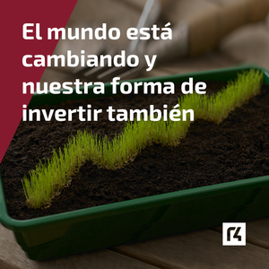 El mundo está cambiando y nuestra forma de invertir también