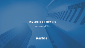Invertir en Uranio: Acciones y ETFs