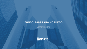 Fondo Soberano de Noruega: Todo lo que debes saber