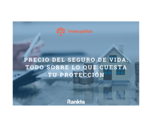 Precio del seguro de vida: todo sobre lo que cuesta tu protección