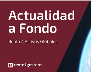 VÍDEO Renta 4 ACTIVOS GLOBALES: "Nos estamos defendiendo razonablemente bien en un escenario muy complejo"