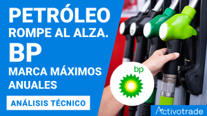 El petróleo rompe al alza y presiona la inflación - BP hace máximos anuales