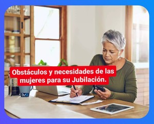 Obstáculos y necesidades de las mujeres para su jubilación.