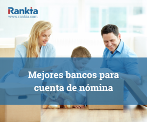 Mejores bancos para cuenta de nómina