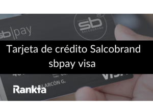 ¿Cómo sacar mi tarjeta Salcobrand – sbpay visa?
