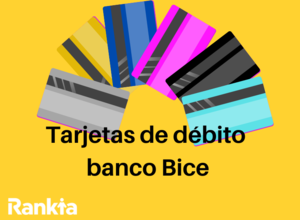 Mejores tarjetas de débito Banco BICE