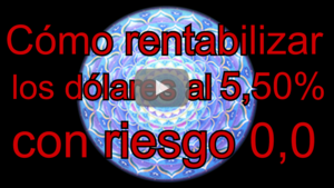 Cómo rentabilizar los dólares al 5,50% con riesgo 0,0